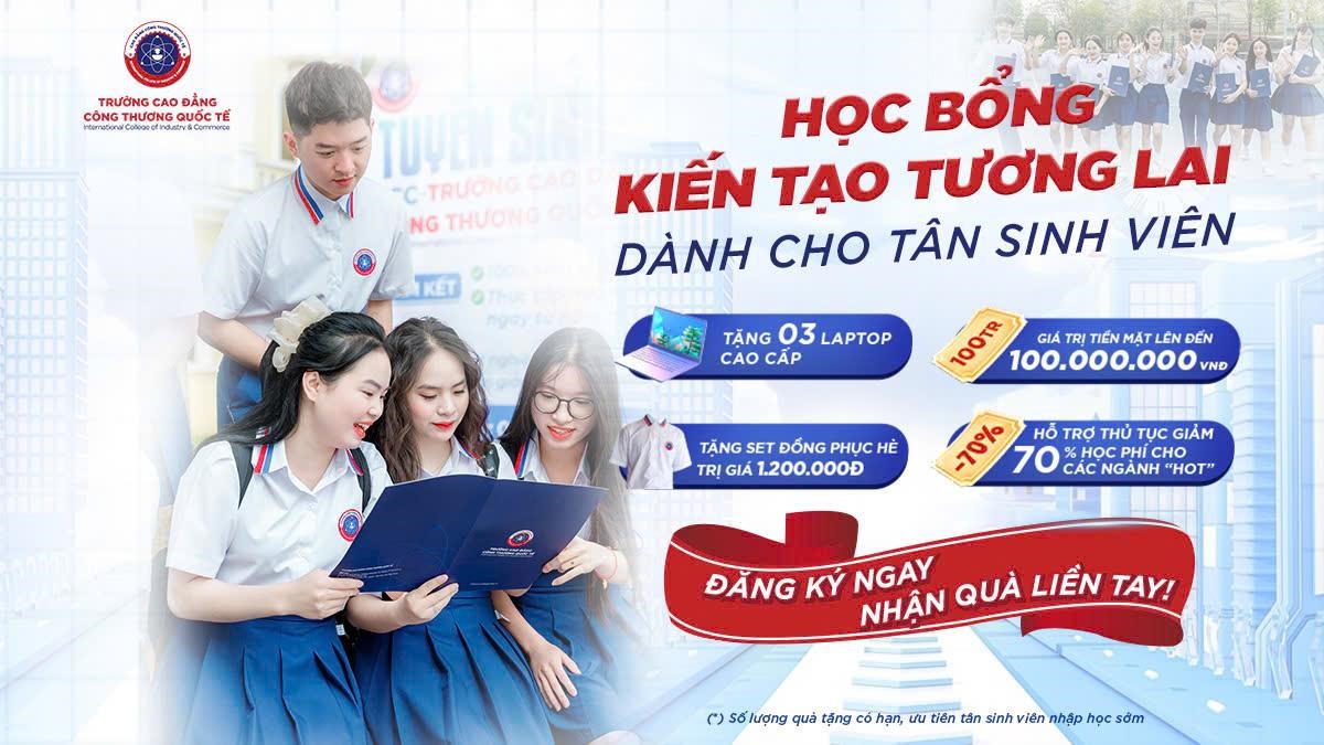 Cao đẳng Công thương Quốc tế dành nhiều học bổng hấp dẫn cho tân sinh viên nhập học năm 2025 Cao đẳng Công thương Quốc tế dành nhiều học bổng hấp dẫn cho tân sinh viên nhập học năm 2025