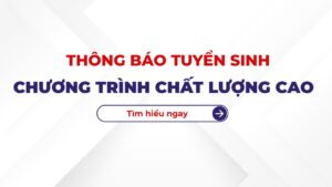 Thông báo tuyển sinh Chương trình Chất lượng cao năm 2026